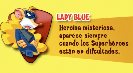 Lady Blue. Heroína misteriosa, aparece siempre cuando los Superhéroes están en dificultades.